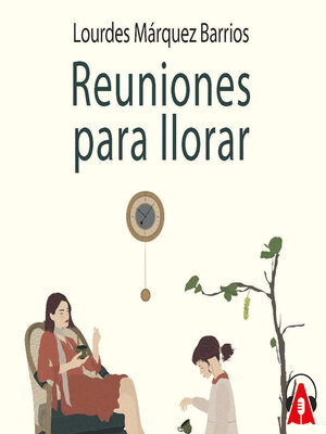 cover image of Reuniones para llorar